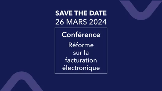 Save the date 26 mars 2024 conférence sur la facturation électronique