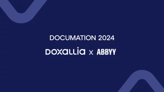 Documation 2024 : DOXALLIA et ABBYY réunis pour révolutionner la gestion documentaire
